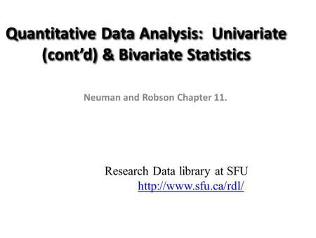 Quantitative Data Analysis: Univariate (cont’d) & Bivariate Statistics