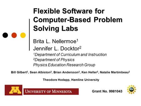 Flexible Software for Computer-Based Problem Solving Labs Brita L. Nellermoe 1 Jennifer L. Docktor 2 1 Department of Curriculum and Instruction 2 Department.