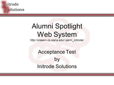 Alumni Spotlight Web System  Acceptance Test by Initrode Solutions.