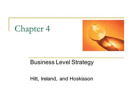 Business Level Strategy Hitt, Ireland, and Hoskisson