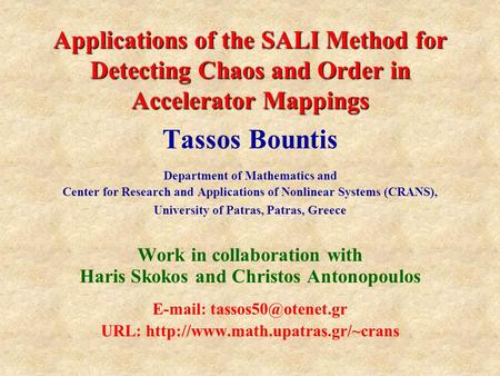 Applications of the SALI Method for Detecting Chaos and Order in Accelerator Mappings Tassos Bountis Department of Mathematics and Center for Research.