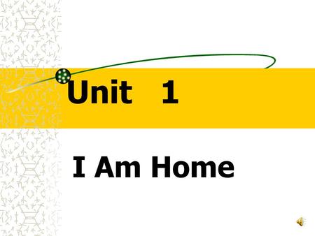 Unit 1 I Am Home Contents: Part I: More information about the Text Part II: More skills about Practical Writing Part III: Practice makes perfect--- Practical.