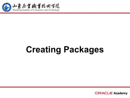 Creating Packages. 2 home back first prev next last What Will I Learn? Describe the reasons for using a package Describe the two components of a package: