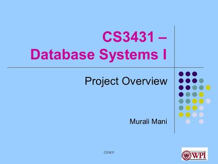 CS34311 CS3431 – Database Systems I Project Overview Murali Mani.