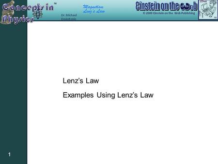 Magnetism Lenz’s Law 1 Examples Using Lenz’s Law.