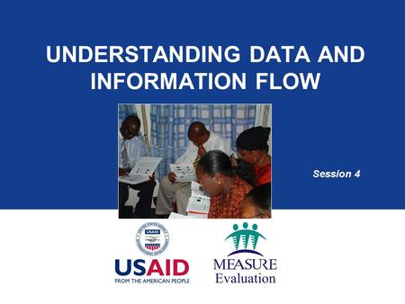 UNDERSTANDING DATA AND INFORMATION FLOW Session 4.