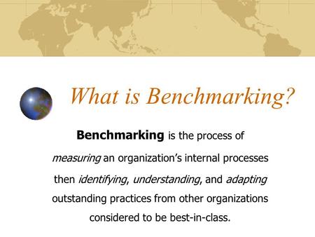 What is Benchmarking? Benchmarking is the process of
