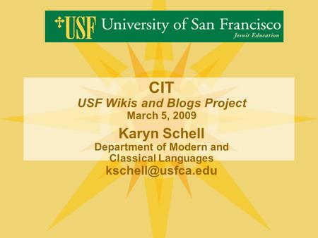 CIT USF Wikis and Blogs Project March 5, 2009 Karyn Schell Department of Modern and Classical Languages