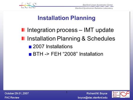Richard M. Boyce FAC October 29-31, 2007 1 Installation Planning Integration process – IMT update Installation Planning &