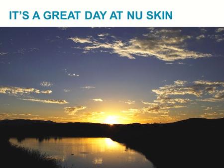 IT’S A GREAT DAY AT NU SKIN. TRUSTED PUBLIC COMPANY Nu Skin has been publicly traded on the New York Stock Exchange since 1996 (15 yrs) Market Cap of.
