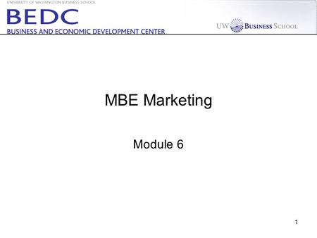 1 MBE Marketing Module 6. 2 Week 1234567891011 Prepare for Kick-off Meeting Assign teams Team forming Review and execute consulting contract Interview.