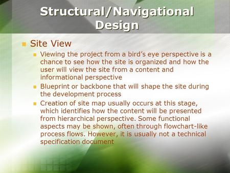 Structural/Navigational Design Site View Viewing the project from a bird’s eye perspective is a chance to see how the site is organized and how the user.