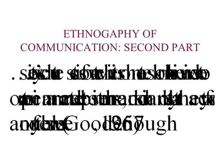 ETHNOGAPHY OF COMMUNICATION: SECOND PART