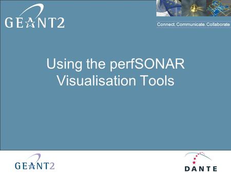 Connect. Communicate. Collaborate Click to edit Master title style Using the perfSONAR Visualisation Tools.