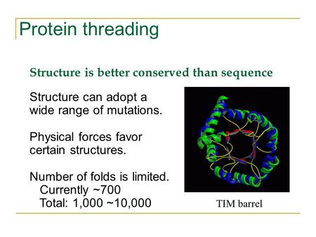 Protein threading Structure is better conserved than sequence