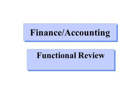 Finance/Accounting Functional Review. The Finance/Accounting Functions Defined Investment Decision The Allocation and Reallocation of Capital and Resources.