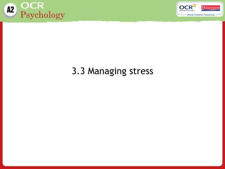 Psychology 3.3 Managing stress. Psychology Learning outcomes Understand the following three studies on managing stress: Cognitive (Meichenbaum, D. (1972)