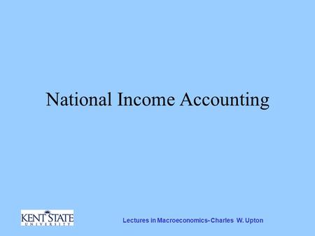 Lectures in Macroeconomics- Charles W. Upton National Income Accounting.