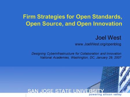 Firm Strategies for Open Standards, Open Source, and Open Innovation Joel West www.JoelWest.org/openblog Designing Cyberinfrastructure for Collaboration.