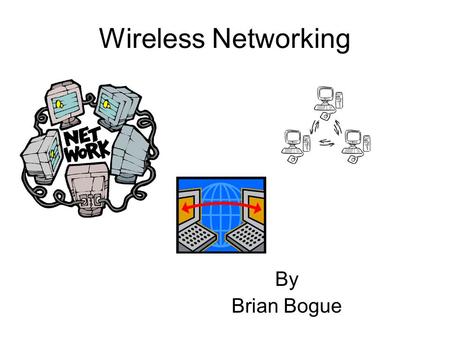 Wireless Networking By Brian Bogue. Change Access Password.