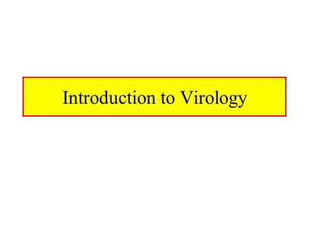 Introduction to Virology. Nature of Viruses Viral genome is packaged in protein coat.