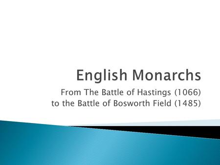 From The Battle of Hastings (1066) to the Battle of Bosworth Field (1485)
