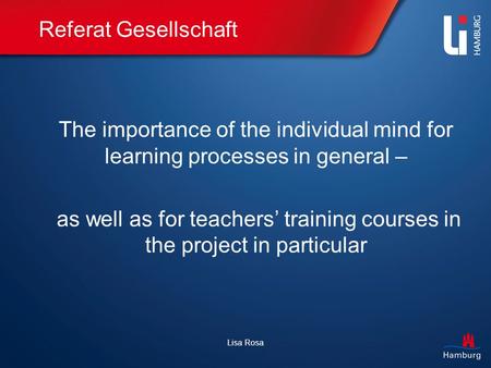 Lisa Rosa Referat Gesellschaft The importance of the individual mind for learning processes in general – as well as for teachers’ training courses in the.