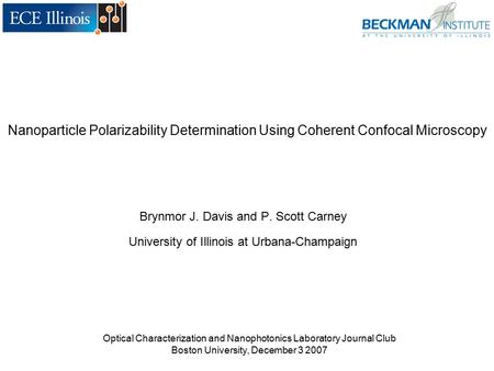 Nanoparticle Polarizability Determination Using Coherent Confocal Microscopy Brynmor J. Davis and P. Scott Carney University of Illinois at Urbana-Champaign.