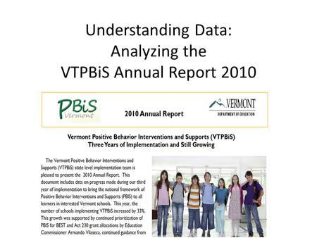 Understanding Data: Analyzing the VTPBiS Annual Report 2010.
