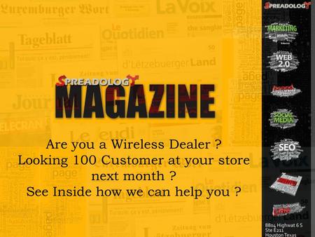 Are you a Wireless Dealer ? Looking 100 Customer at your store next month ? See Inside how we can help you ?