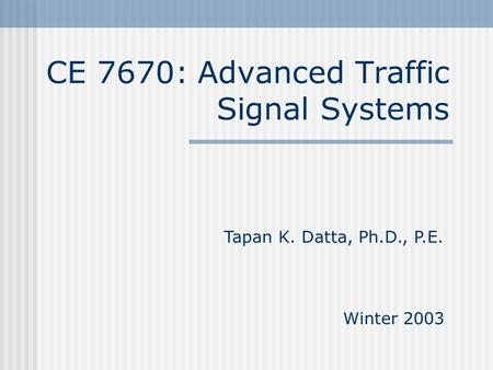 CE 7670: Advanced Traffic Signal Systems