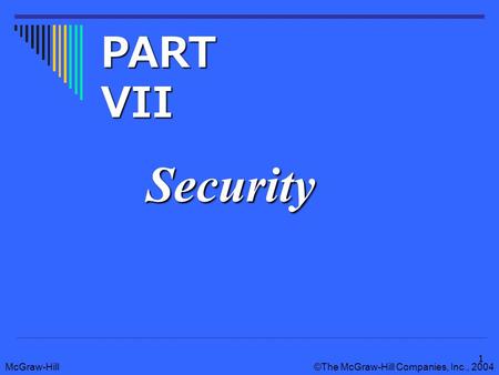 McGraw-Hill©The McGraw-Hill Companies, Inc., 2004 1 Security PART VII.