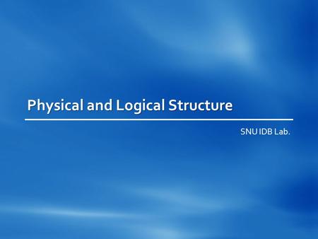 Physical and Logical Structure