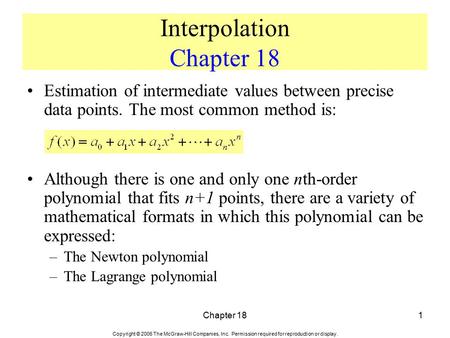 Copyright © 2006 The McGraw-Hill Companies, Inc. Permission required for reproduction or display. Chapter 181 Interpolation Chapter 18 Estimation of intermediate.