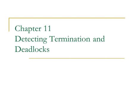 Chapter 11 Detecting Termination and Deadlocks. Motivation – Diffusing computation Started by a special process, the environment environment sends messages.
