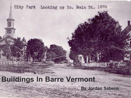 Buildings In Barre Vermont By Jordan Sabens. Map of Barre.