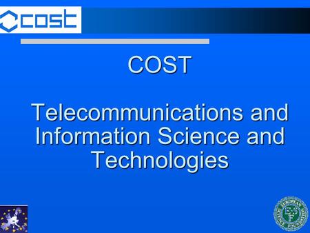 COST Telecommunications and Information Science and Technologies.