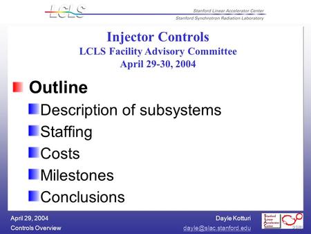 Dayle Kotturi Controls April 29, 2004 Injector Controls LCLS Facility Advisory Committee April 29-30, 2004 Outline Description.