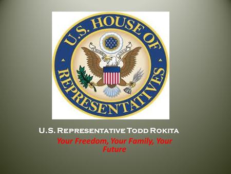 U.S. Representative Todd Rokita Your Freedom, Your Family, Your Future.