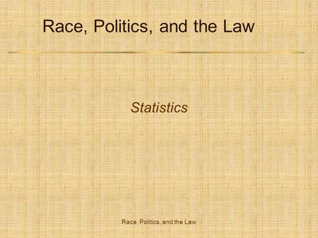Race, Politics, and the Law Statistics. Race, Politics, and the Law Imprisonment Sixty-four percent of prison inmates belonged to racial or ethnic minorities.
