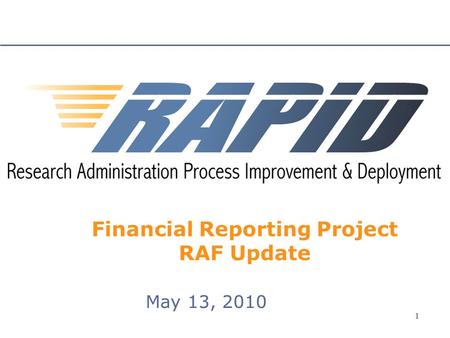 1 11 Financial Reporting Project RAF Update May 13, 2010.