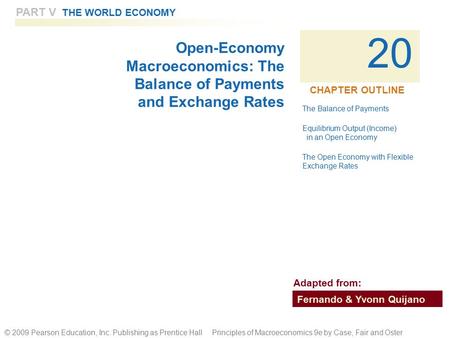 PART V THE WORLD ECONOMY 20 © 2009 Pearson Education, Inc. Publishing as Prentice Hall Principles of Macroeconomics 9e by Case, Fair and Oster Open-Economy.