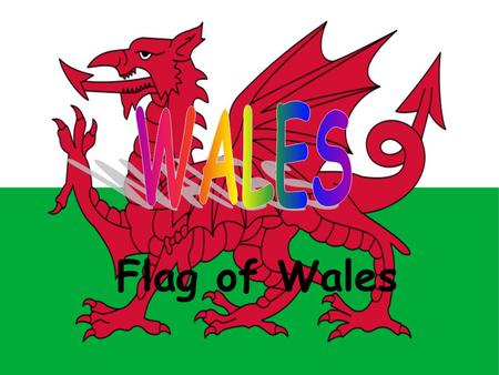 Flag of Wales. Crest of Wales INFORMATION is a country that is part of the United Kingdom, bordered by England to its east and the Atlantic Ocean and.