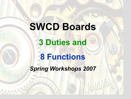 SWCD Boards 3 Duties and 8 Functions Spring Workshops 2007.
