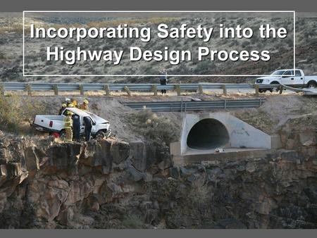 Incorporating Safety into the Highway Design Process.
