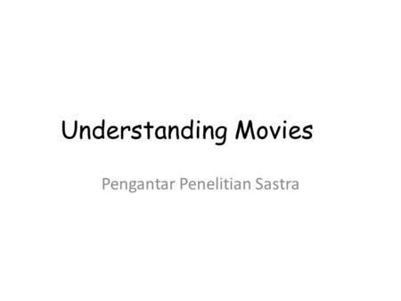 Understanding Movies Pengantar Penelitian Sastra.