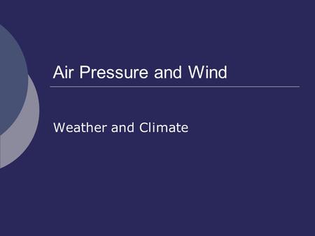 Air Pressure and Wind Weather and Climate. Measurement.