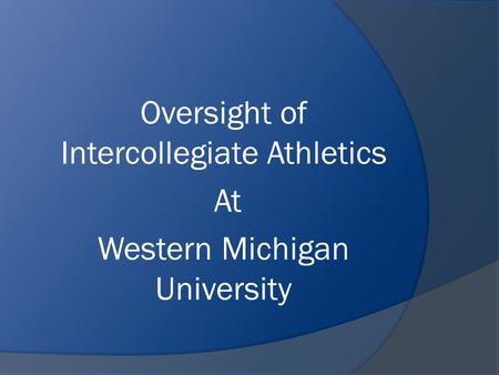 Oversight of Intercollegiate Athletics At Western Michigan University.