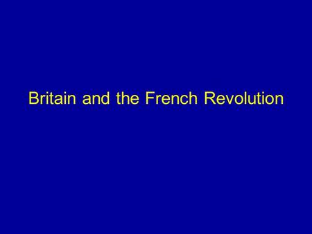 Britain and the French Revolution. Domestic Impact Lens of biography.