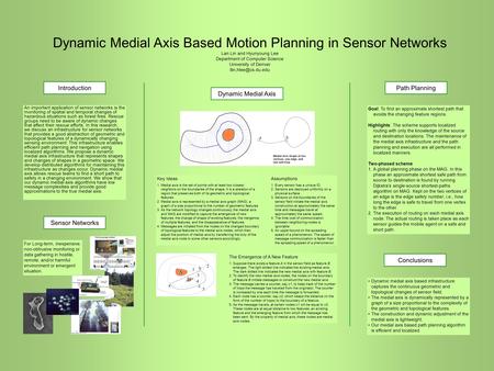 Dynamic Medial Axis Based Motion Planning in Sensor Networks Lan Lin and Hyunyoung Lee Department of Computer Science University of Denver